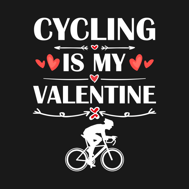 Cycling Is My Valentine T-Shirt Funny Humor Fans by maximel19722