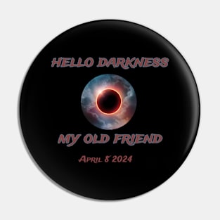 Hello Darkness My Old Friend Solar Eclipse Of April 8 2024 Pin