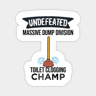 Undefeated Massive Dump Division Toilet Clogging Champ Magnet