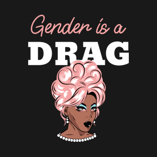 Gender Is A Drag T-Shirt