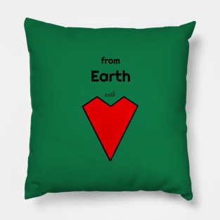 From Earth With Love Pillow