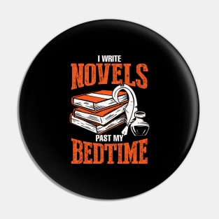 I Write Novels Past My Bedtime Novelist Gift Pin