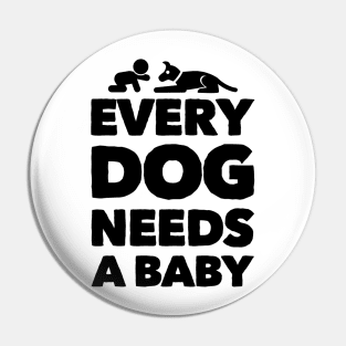 Every dog needs a baby Pin