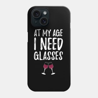 At my age I need glasses Phone Case