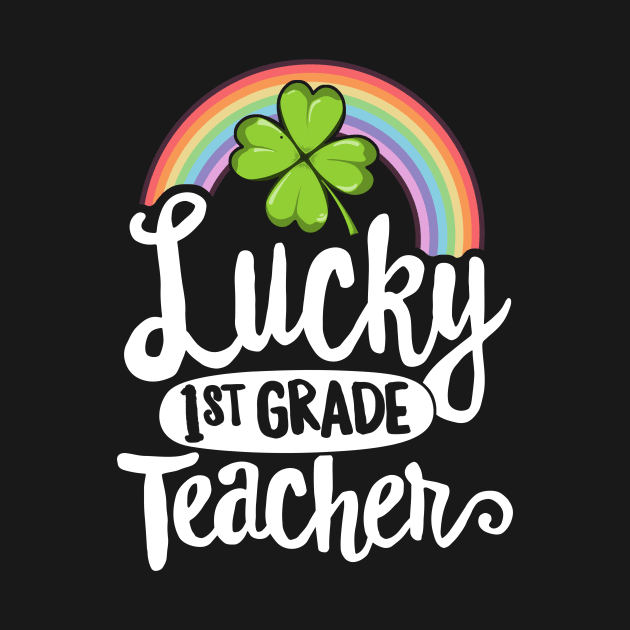 Lucky 1st Grade Teacher St Patricks Day T-Shirt School Gift by 14thFloorApparel