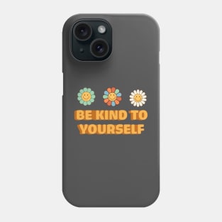 Inspirational Hippie Quotes: Be Kind To Yourself Phone Case