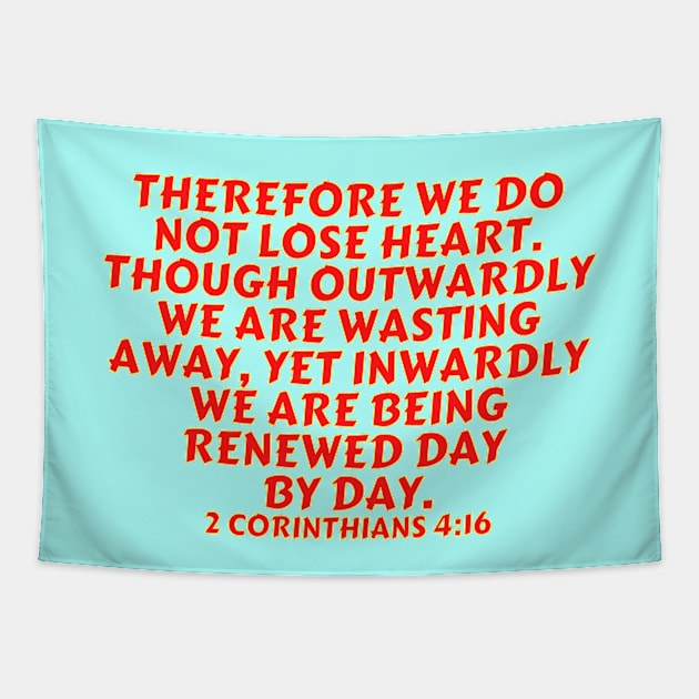 Bible Verse 2 Corinthians 4:16 Tapestry by Prayingwarrior
