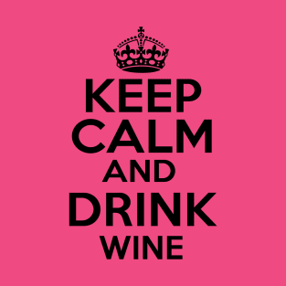 Keep Calm Drink Wine T-Shirt