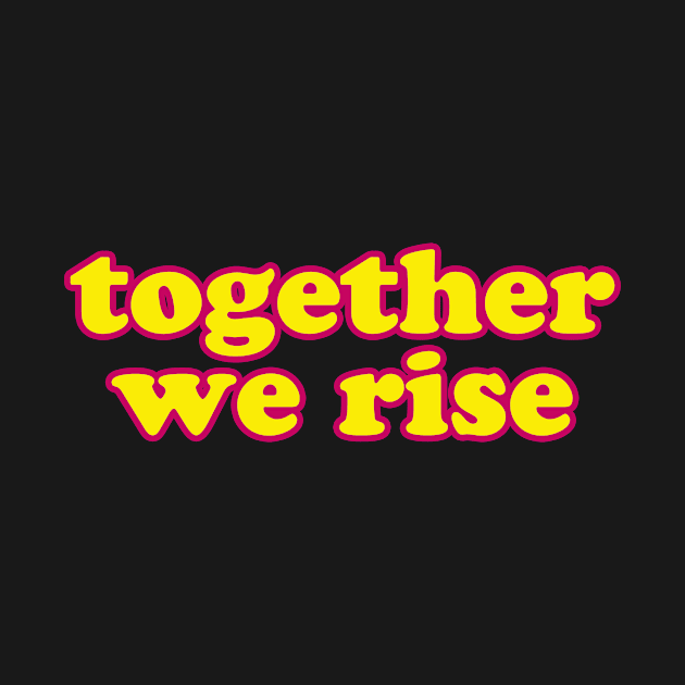 Together we rise by thedesignleague