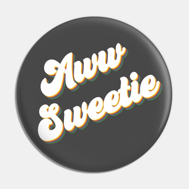 Aww Sweetie Pin by Youre Wrong About