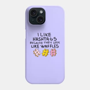 I like hashtags because they look like waffles Phone Case