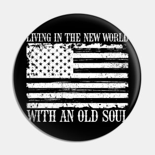 Living in the new world with an old soul vintage America flag Pin