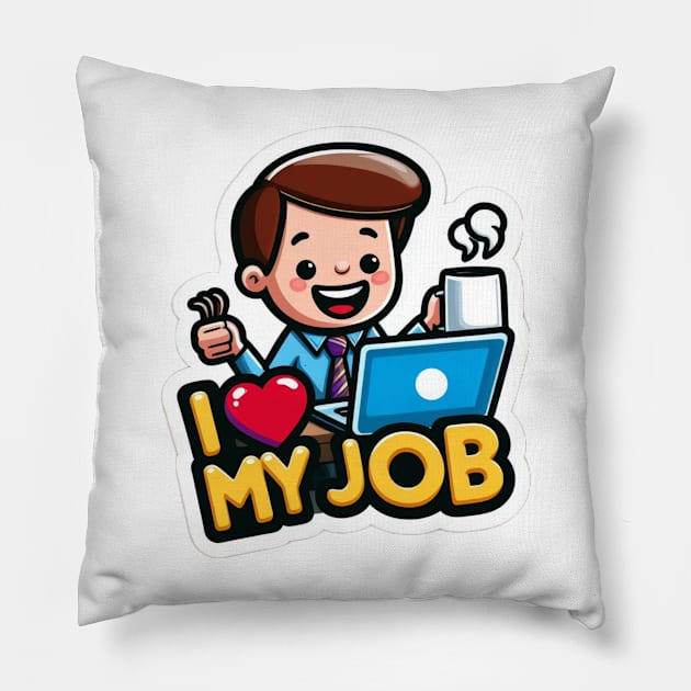 I love my job Pillow by Kasta'style