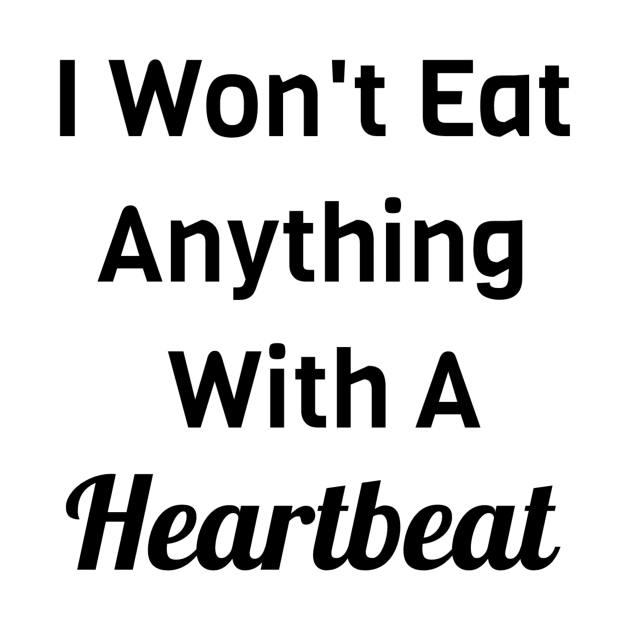 I Won't Eat Anything With A Heartbeat by Jitesh Kundra