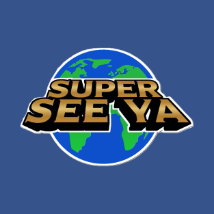 JOE SEE YA (SUPER SEE YA) T-Shirt