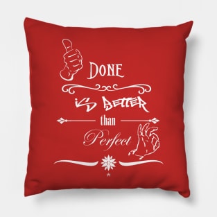 Done is better than perfect Pillow