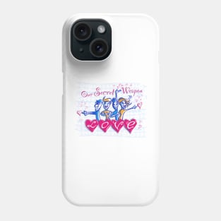 Our Secret Weapon - love 2 Phone Case