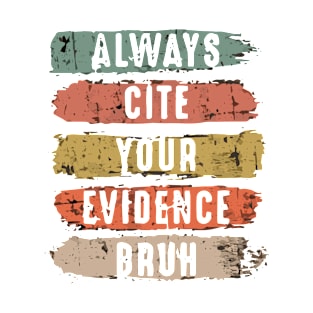 Always Cite Your Evidence Bruh Funny Retro Vintage T-Shirt