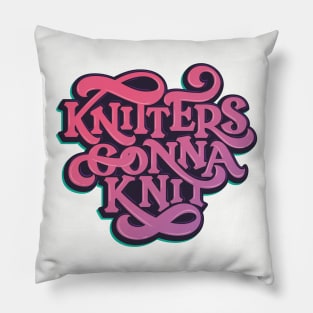 Knitters Gonna Knit Pillow