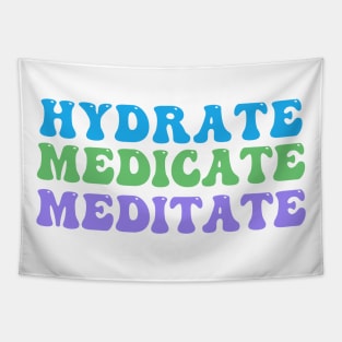 Hydrate, Medicate, Meditate Tapestry