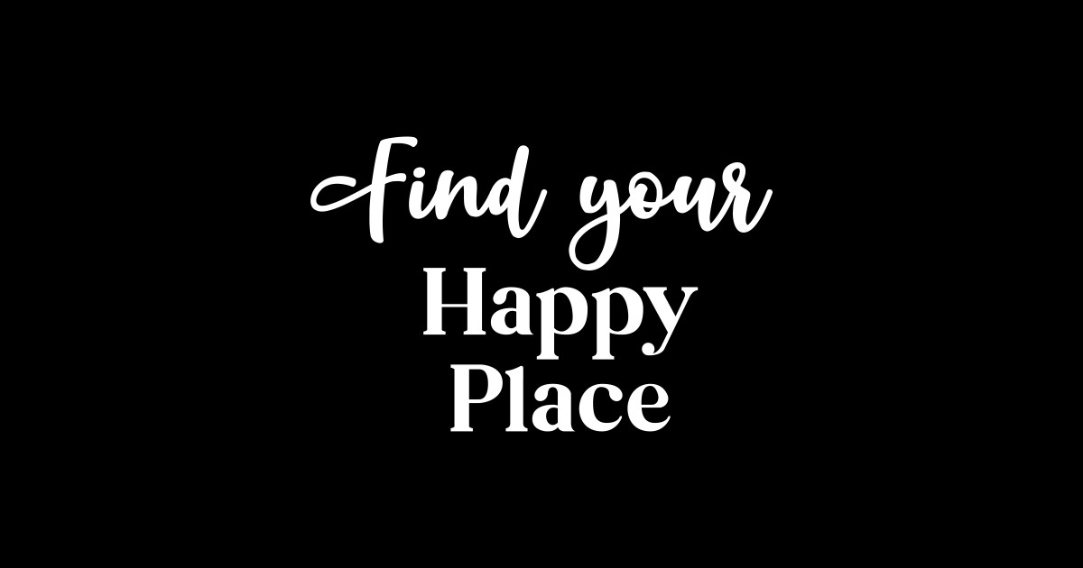 Find Your Happy Place Find Your Happy Place Sticker TeePublic