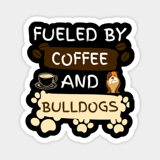 Fueled by Coffee and Bulldogs Magnet