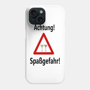 Achtung Spaßgefahr! Phone Case