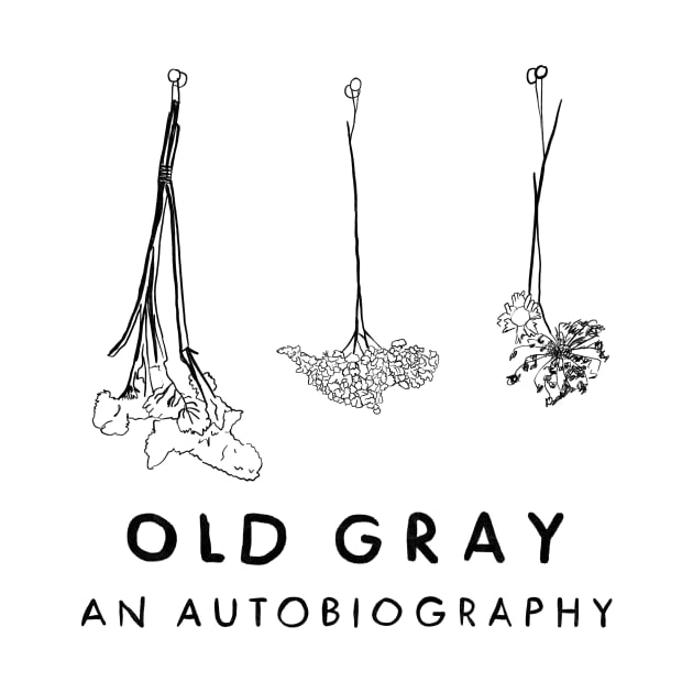 Old Gray An Autobiography by Cyniclothes