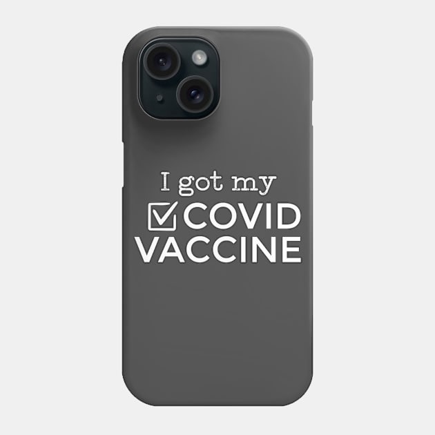 I Got My Covid Vaccine Gift Phone Case by Salt88