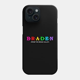 Braden - From The Broad Valley. Phone Case