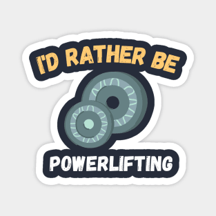 I'd rather be powerlifting Plates Magnet