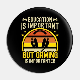 Funny Education Is Important But Gaming Is Importanter Gamer Pin