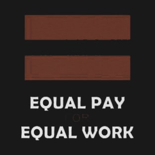 work equal pay T-Shirt