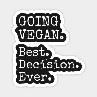 GOING VEGAN. Best. Decision. Ever. - White Vintage Typewriter Font Magnet