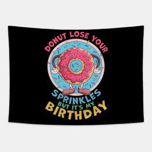 Donut Lose Your Sprinkles But it's my Birthday Party Saying Tapestry