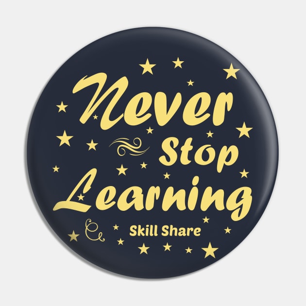 Never stop learning Pin by artdise