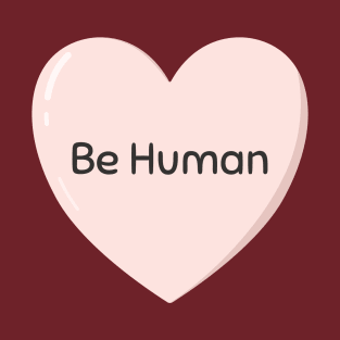 Be Human Heart T-Shirt