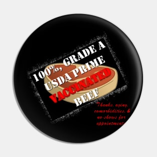 100% Grade A VACCINATED Beef! Pin