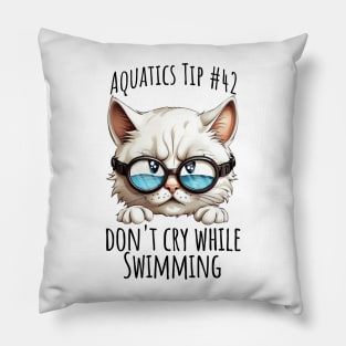 Aquatics Tip #42, Don't Cry While Swimming sad kitty Pillow