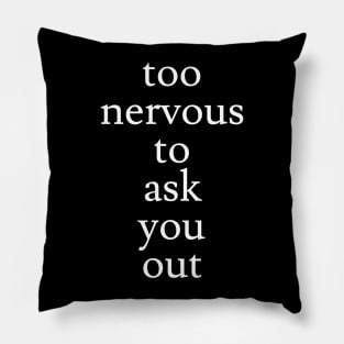 Too Nervous to Ask Pillow