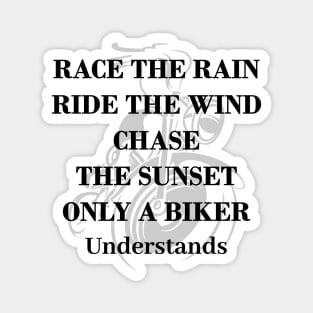 Race the rain, ride the wind, Born to ride, Biker quotes with black text , motorcycle Magnet