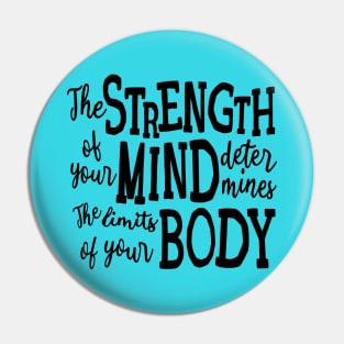 The Strength of Your Mind Determines the Limits of Your Body | Mind Power Pin