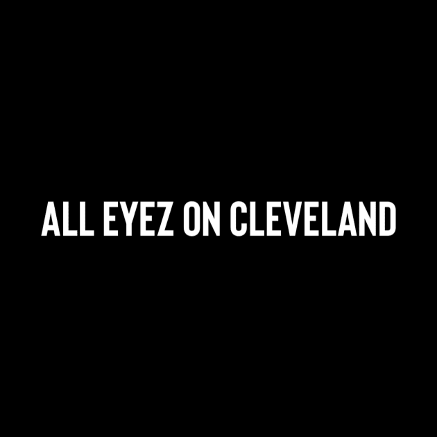 All Eyez on Cleveland II by BradWard12