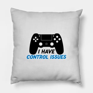 I Have Control Issues Gamer Edition Pillow