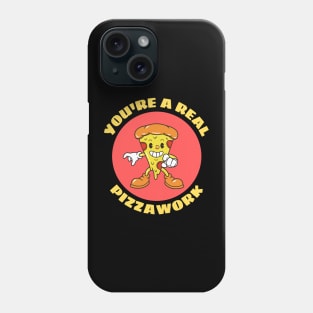 You’re A Real Pizzawork | Cute Pizza Pun Phone Case