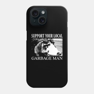 Support your local Garbage Man Phone Case