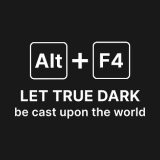 Alt F4 - video game quote T-Shirt