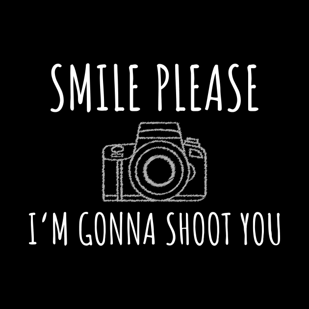 Smile Please Shoot You Photographer Funny Gift by JeZeDe