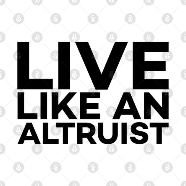 Live like an altruist text art by MICRO-X