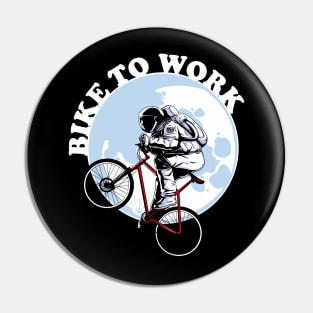 Bike to work on moon t-shirt Pin